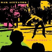 Oak Acetator - Power Trip i gruppen VI TIPSAR / Fredagsreleaser / Fredag den 8:e Mars 2024 hos Bengans Skivbutik AB (5516758)