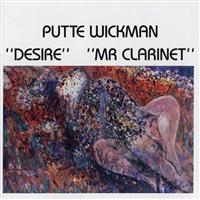 Wickman Putte - Desire/Mr Clarinet i gruppen CD / Jazz hos Bengans Skivbutik AB (5517111)