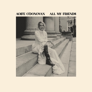 O'donovan Aoife - All My Friends i gruppen ÖVRIGT / Kommande produkter - 10 procent hos Bengans Skivbutik AB (5517189)