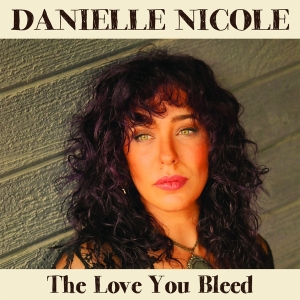 Danielle Nicole - Love You Bleed i gruppen VINYL / Blues,Pop-Rock hos Bengans Skivbutik AB (5517199)