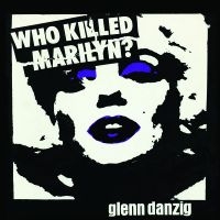 Glenn Danzig - Who Killed Marilyn? [Picture Disc] i gruppen VI TIPSAR / Fredagsreleaser / Fredag Den 1:a Mars 2024 hos Bengans Skivbutik AB (5517358)