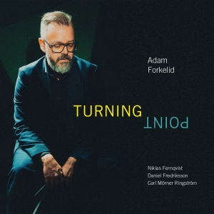 Adam Forkelid - Turning Point i gruppen CD / Kommande / Klassiskt hos Bengans Skivbutik AB (5517506)