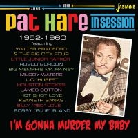 Pat Hare - I?M Gonna Murder My Baby - In Sessi i gruppen VI TIPSAR / Fredagsreleaser / Fredag Den 9:e Februari 2024 hos Bengans Skivbutik AB (5517535)