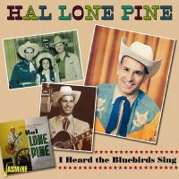 Hal Lone Pine - I Heard The Bluebirds Sing i gruppen VI TIPSAR / Fredagsreleaser / Fredag Den 9:e Februari 2024 hos Bengans Skivbutik AB (5517537)