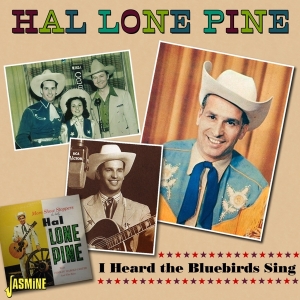 Hal Lone Pine - Heard The Bluebirds Sing i gruppen VI TIPSAR / Fredagsreleaser / Fredag Den 9:e Februari 2024 hos Bengans Skivbutik AB (5517537)