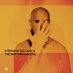 Stephane Galland & The Rhythm Hunters - Stéphane Galland & The Rhythm Hunters i gruppen VI TIPSAR / Fredagsreleaser / Fredag den 26:e April 2024 hos Bengans Skivbutik AB (5517668)