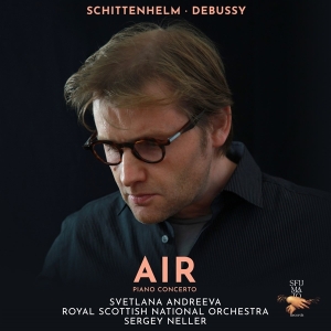 Svetlana Andreeva & Royal Scottish Natio - Air (Schittenhelm & Debussy - Piano Conc i gruppen CD / Kommande / Klassiskt hos Bengans Skivbutik AB (5517681)