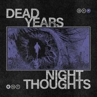 Dead Years - Night Thoughts i gruppen VI TIPSAR / Fredagsreleaser / Fredag den 8:e Mars 2024 hos Bengans Skivbutik AB (5517708)