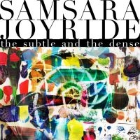 Samsara Joyride - Subtle And The Dense The (Digipack) i gruppen VI TIPSAR / Fredagsreleaser / Fredag Den 1:a Mars 2024 hos Bengans Skivbutik AB (5517777)