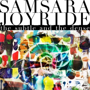Samsara Joyride - Subtle And The Dense The (Digipack) i gruppen VI TIPSAR / Fredagsreleaser / Fredag Den 1:a Mars 2024 hos Bengans Skivbutik AB (5517777)