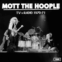 Mott The Hoople - Tv And Radio 1970-71 i gruppen VI TIPSAR / Fredagsreleaser / Fredag Den 1:a Mars 2024 hos Bengans Skivbutik AB (5517805)