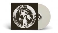 Dirge - Protect Not Disect (White Vinyl Lp) i gruppen VI TIPSAR / Fredagsreleaser / Fredag den 10:e Maj 2024 hos Bengans Skivbutik AB (5517905)