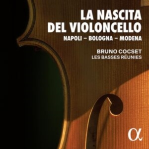 Bruno Cocset Les Basses Reunies - La Nascita Del Violoncello — Napoli i gruppen CD / Klassiskt hos Bengans Skivbutik AB (5517972)