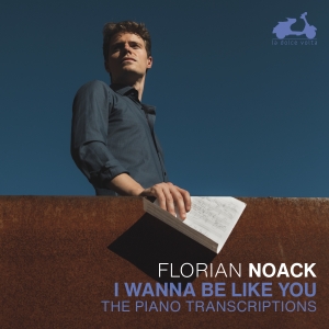 Florian Noack - I Wanna Be Like You i gruppen VI TIPSAR / Startsida - CD Nyheter & Kommande hos Bengans Skivbutik AB (5517977)