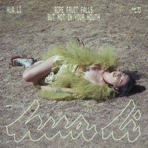 Hua Li ?? - Ripe Fruit Falls But Not In Your Mo i gruppen ÖVRIGT / Kommande produkter - 10 procent hos Bengans Skivbutik AB (5518109)