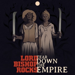 Lord Bishop Rocks - Tear Down The Empire (Digipack) i gruppen ÖVRIGT / Kommande produkter - 10 procent hos Bengans Skivbutik AB (5518441)