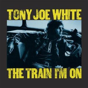 Tony Joe White - The Train I'm On i gruppen ÖVRIGT / Kommande produkter - 10 procent hos Bengans Skivbutik AB (5518730)