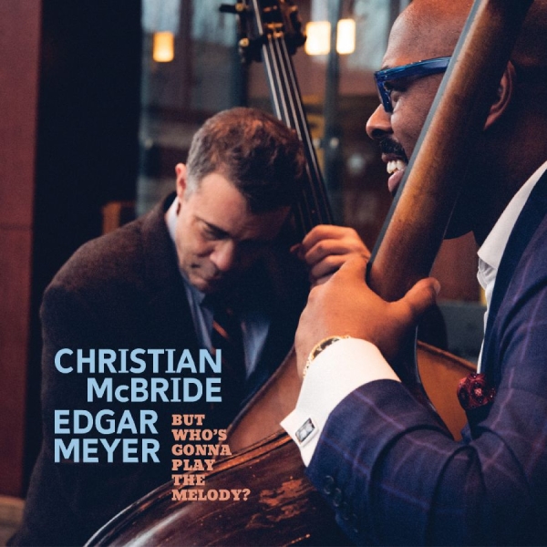 Mcbride Christian And Edgar Meyer - But Who's Gonna Play The Melody? i gruppen CD / Jazz hos Bengans Skivbutik AB (5518737)