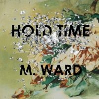 M Ward - Hold Time i gruppen VI TIPSAR / Fredagsreleaser / Fredag Den 22:a Mars 2024 hos Bengans Skivbutik AB (5518833)