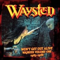 Waysted - Won't Get Out Alive: Waysted Volume i gruppen VI TIPSAR / Fredagsreleaser / Fredag den 26:e April 2024 hos Bengans Skivbutik AB (5518887)