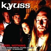 Kyuss - I Feel Nothing: Live At Bizarre Fes i gruppen VI TIPSAR / Fredagsreleaser / Fredag Den 23:e Februari 2024 hos Bengans Skivbutik AB (5518918)