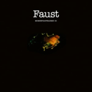 Faust - Momentaufnahme Iii i gruppen ÖVRIGT / Kommande produkter - 10 procent hos Bengans Skivbutik AB (5519036)
