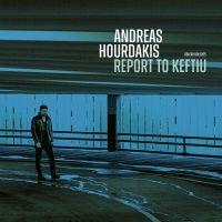 Andreas Hourdakis - Report To Keftiu i gruppen ÖVRIGT / Kommande produkter - 10 procent hos Bengans Skivbutik AB (5519118)