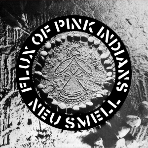 Flux Of Pink Indians - Neu Smell i gruppen VI TIPSAR / Fredagsreleaser / Fredag Den 15:e Mars 2024 hos Bengans Skivbutik AB (5519523)