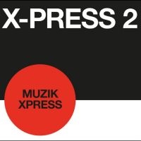 X-Press 2 - Muzik X-Press/ London X-Press i gruppen VI TIPSAR / Record Store Day / RSD24 hos Bengans Skivbutik AB (5519626)