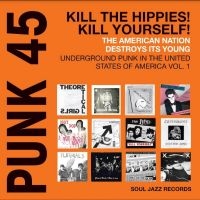 Soul Jazz Records Presents - Punk 45: Kill The Hippies! Kill You i gruppen VI TIPSAR / Record Store Day / RSD24 hos Bengans Skivbutik AB (5519733)