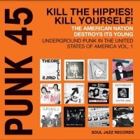Soul Jazz Records Presents - Punk 45: Kill The Hippies! Kill You i gruppen VINYL / Nyheter / Pop-Rock,Punk,Samlingar hos Bengans Skivbutik AB (5519733)