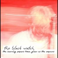 Black Watch The - The Morning Papers Have Given Us Th i gruppen VI TIPSAR / Record Store Day / rsd-rea24 hos Bengans Skivbutik AB (5519737)