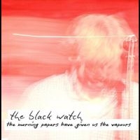 Black Watch The - The Morning Papers Have Given Us Th i gruppen VI TIPSAR / Record Store Day / RSD24 hos Bengans Skivbutik AB (5519737)