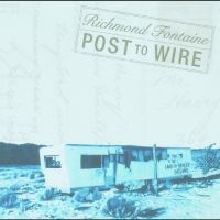 Richmond Fontaine - Post To Wire (20Th Anniversary Edit i gruppen VI TIPSAR / Record Store Day / rsd-rea24 hos Bengans Skivbutik AB (5519746)