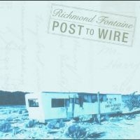 Richmond Fontaine - Post To Wire (20Th Anniversary Edit i gruppen VI TIPSAR / Record Store Day / RSD24 hos Bengans Skivbutik AB (5519746)