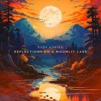 Rudy Adrian - Reflections On A Moonlit Lake i gruppen VI TIPSAR / Fredagsreleaser / Fredag Den 22:a Mars 2024 hos Bengans Skivbutik AB (5520180)