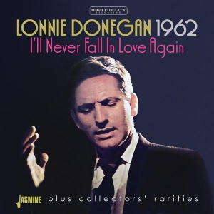 Lonnie Donegan - 1962 - I’Ll Never Fall In Love Again i gruppen VI TIPSAR / Fredagsreleaser / Fredag den 8:e Mars 2024 hos Bengans Skivbutik AB (5520370)
