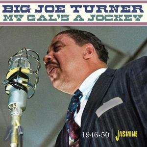 Big Joe Turner - My Gal’S A Jockey - 1946-1950 i gruppen VI TIPSAR / Fredagsreleaser / Fredag den 8:e Mars 2024 hos Bengans Skivbutik AB (5520374)