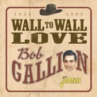 Gallion Bob - Wall To Wall Love ? 1956-1962 i gruppen VI TIPSAR / Fredagsreleaser / Fredag den 8:e Mars 2024 hos Bengans Skivbutik AB (5520376)