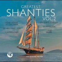 Various Artists - Greatest Shanties Vol. 2 i gruppen VI TIPSAR / Fredagsreleaser / Fredag Den 22:a Mars 2024 hos Bengans Skivbutik AB (5520506)