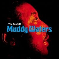 Muddy Waters - The Best Of Muddy Waters i gruppen VI TIPSAR / Fredagsreleaser / Fredag den 8:e Mars 2024 hos Bengans Skivbutik AB (5520656)