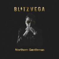 Blitz Vega - Northern Gentleman i gruppen VI TIPSAR / Fredagsreleaser / Fredag den 26:e Juli 2024 hos Bengans Skivbutik AB (5520734)