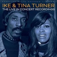 Ike & Tina Turner - The Live In Concert Recordings i gruppen CD / Pop-Rock hos Bengans Skivbutik AB (5520806)