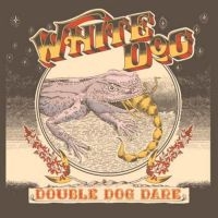 White Dog - Double Dog Dare i gruppen ÖVRIGT / Kommande produkter - 10 procent hos Bengans Skivbutik AB (5520888)