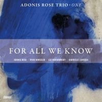 Rose Adonis Trio - For All We Know i gruppen VI TIPSAR / Startsida - CD Nyheter & Kommande hos Bengans Skivbutik AB (5521083)