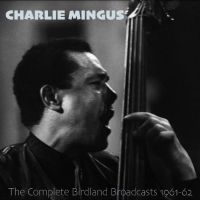 Mingus Charles - The Complete Birdland Broadcasts, 1 i gruppen MUSIK / Dual Disc / Jazz hos Bengans Skivbutik AB (5521268)