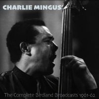 Mingus Charles - The Complete Birdland Broadcasts, 1 i gruppen CD / Jazz hos Bengans Skivbutik AB (5521268)