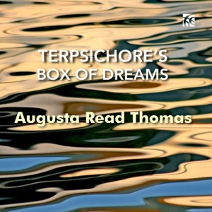 Augusta Read Thomas - Terpsichore's Box Of Dreams i gruppen VI TIPSAR / Startsida - CD Nyheter & Kommande hos Bengans Skivbutik AB (5521297)