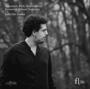 Salih Can Gevrek - Schumann Bach & Rachmaninoff: Conc i gruppen VI TIPSAR / Fredagsreleaser / Fredag den 12:e April 2024 hos Bengans Skivbutik AB (5521318)
