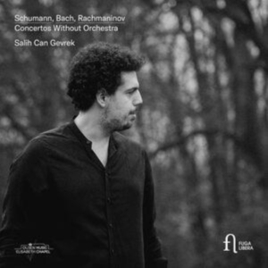 Salih Can Gevrek - Schumann Bach & Rachmaninoff: Conc i gruppen ÖVRIGT / Kommande produkter - 10 procent hos Bengans Skivbutik AB (5521318)